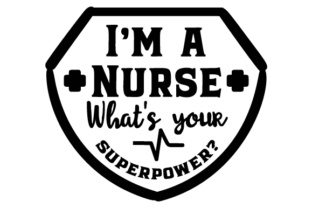 I'm a Nurse - What's Your Superpower